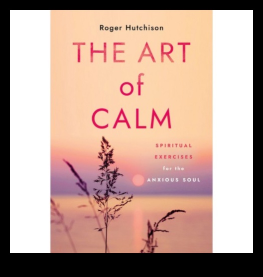 Calm Chronicles: Journeys Through the Calmness of Effective Relaxation Techniques