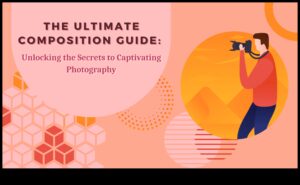 Μυστικά σύνθεσης: Απελευθερώστε τη δύναμη της εξαιρετικής φωτογραφίας